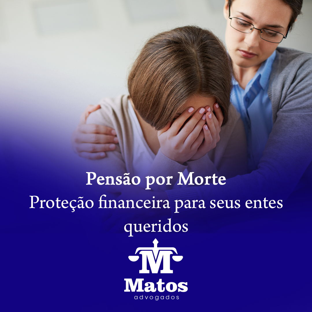 Pensão por Morte  Proteção Financeira para Seus Entes Queridos