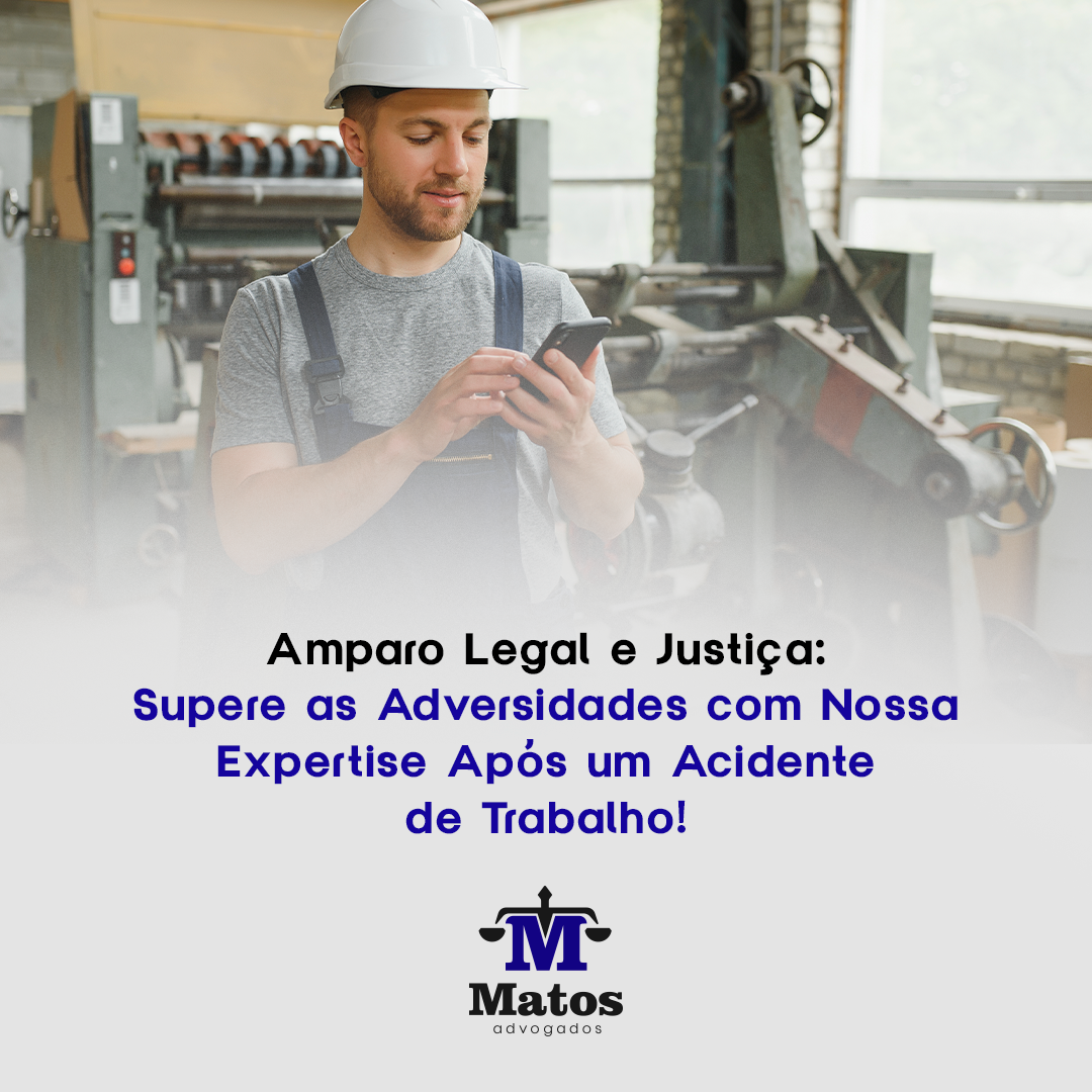 Amparo Legal e Justiça: Supere as Adversidades com Nossa Expertise Após um Acidente de Trabalho!